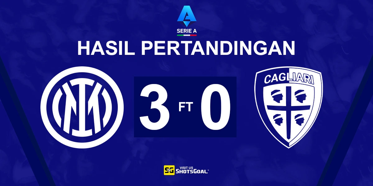 Inter 3-0 Cagliari - Inter Perlebar Jarak Jadi 12 Poin