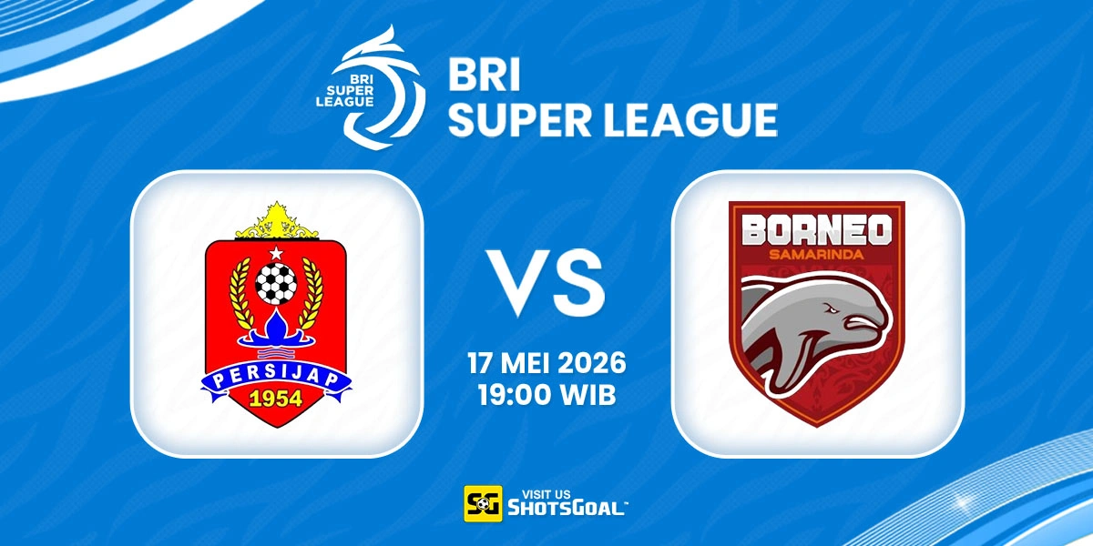 Prediksi Liga Super Indonesia Hari Ini: Persijap vs Borneo 17 Mei 2026