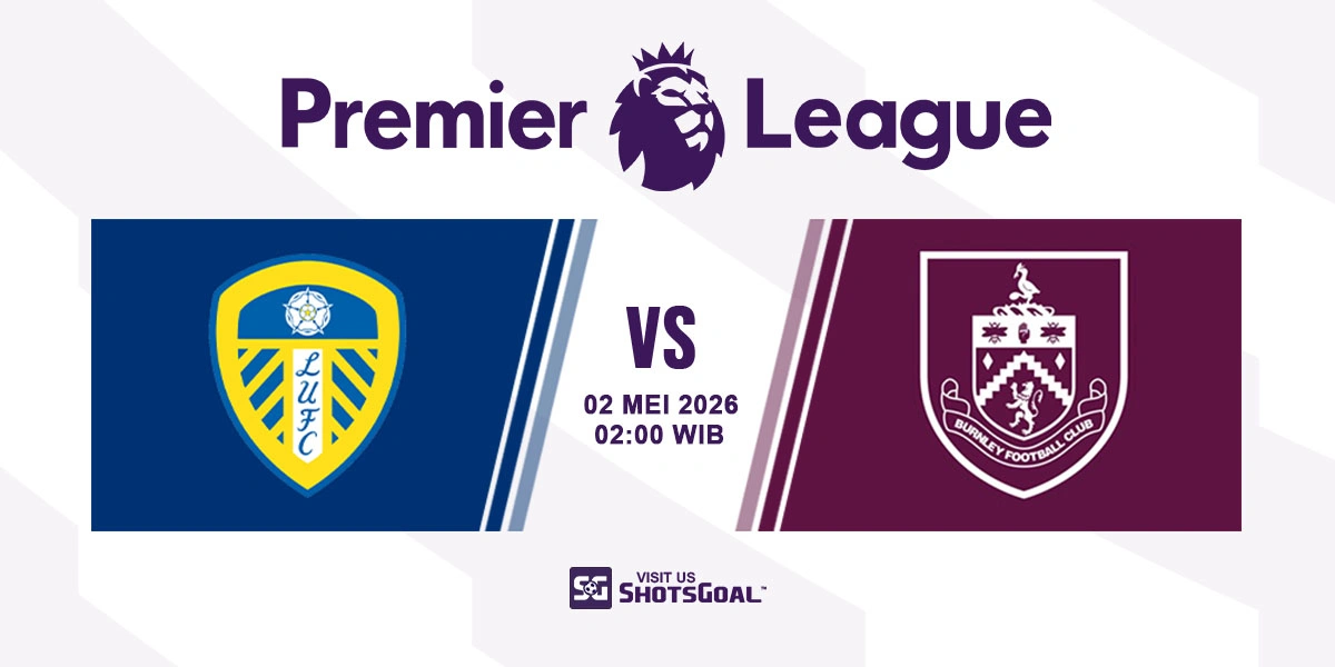 Prediksi Liga Inggris: Leeds vs Burnley 02 Mei 2026