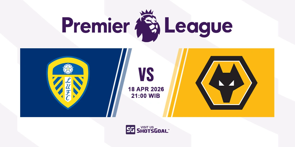 Prediksi Liga Inggris: Leeds vs Wolves 18 April 2026