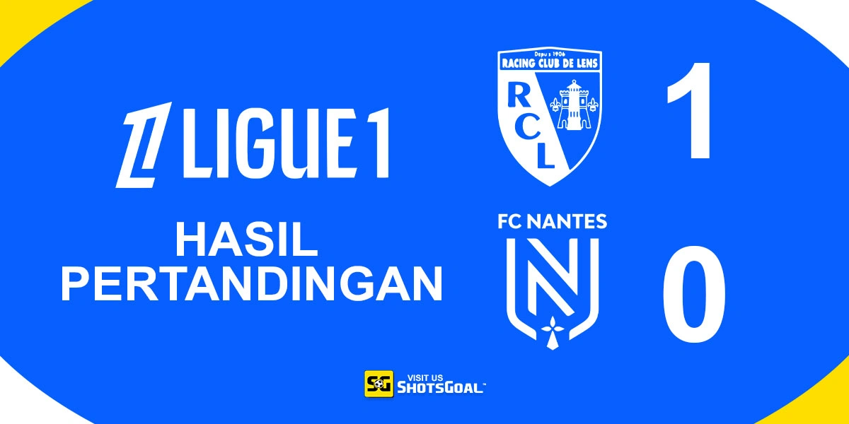 Lens 1-0 Nantes - Lens Raih Kemenangan Dramatis dan Jaga Peluang Menjadi Juara