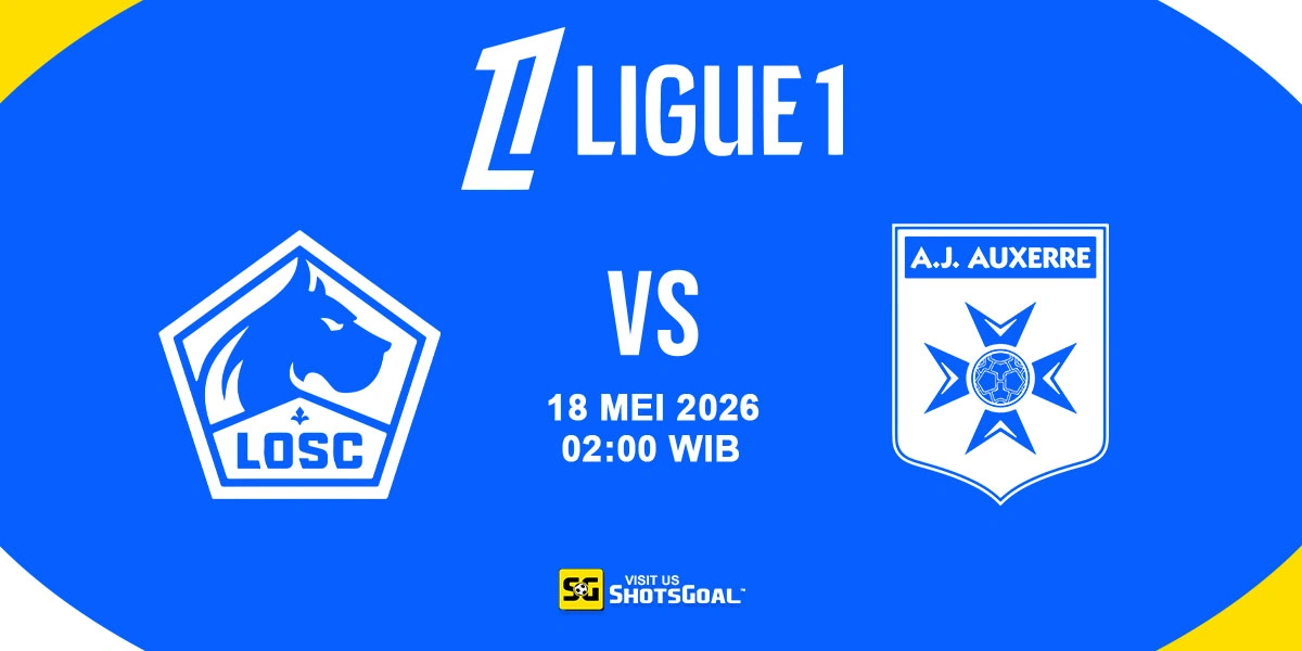 Prediksi Liga Prancis: Lille vs Auxerre 18 Mei 2026