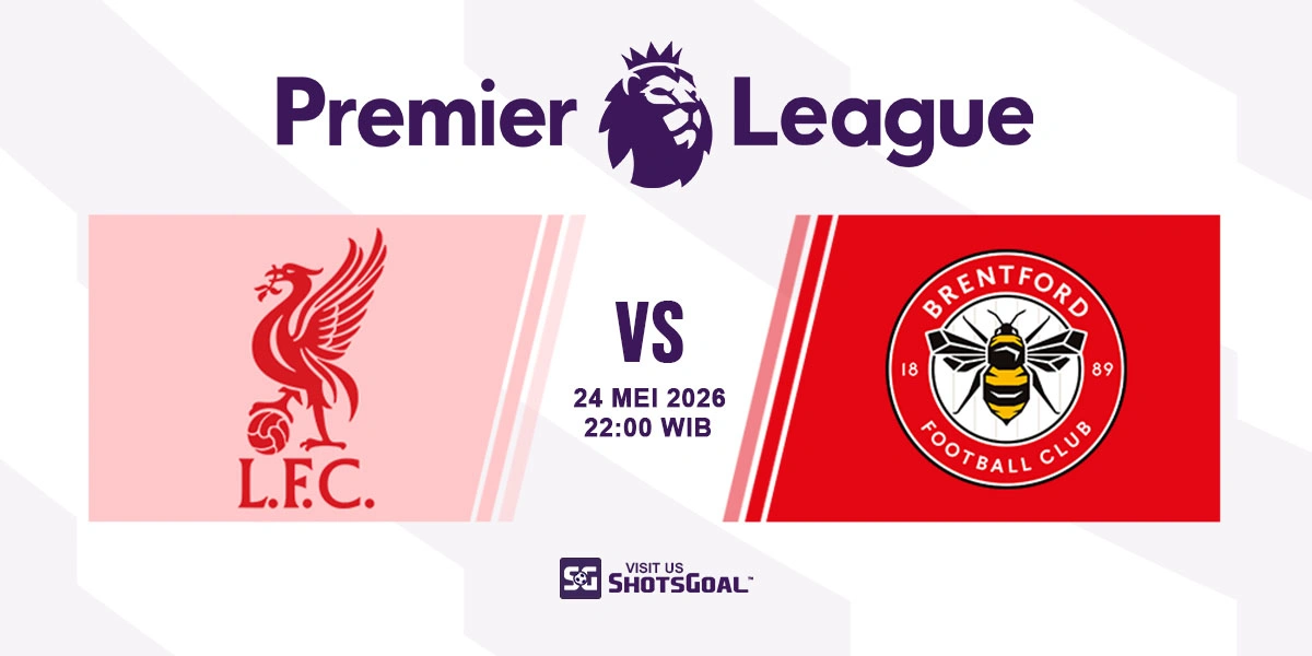 Prediksi Liga Inggris: Liverpool vs Brentford 24 Mei 2026