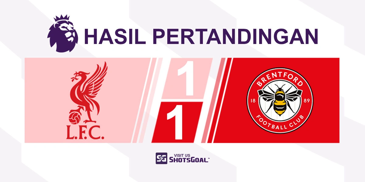 Liverpool 1-1 Brentford - Liverpool Tutup Musim Mengecewakan dengan Hasil Imbang