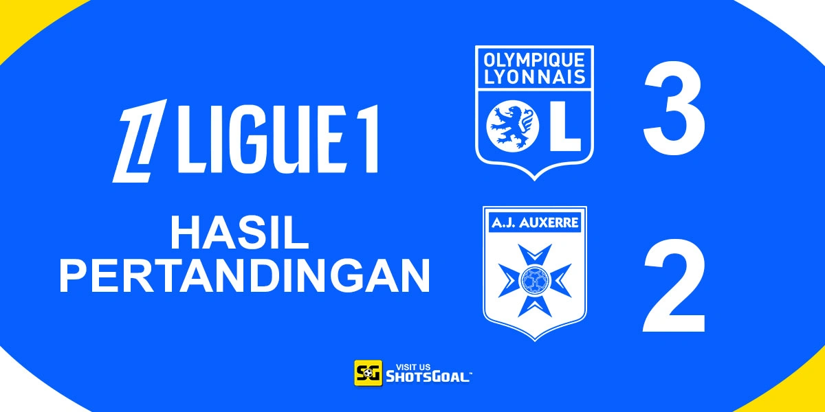 Lyon 3-2 Auxerre - Lyon Raih Kemenangan Penting
