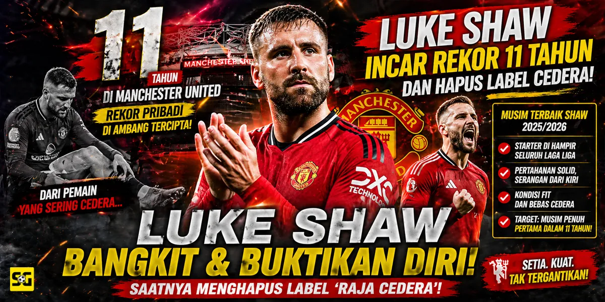 Luke Shaw Incar Rekor 11 Tahun di Manchester United dan Hapus Label Cedera