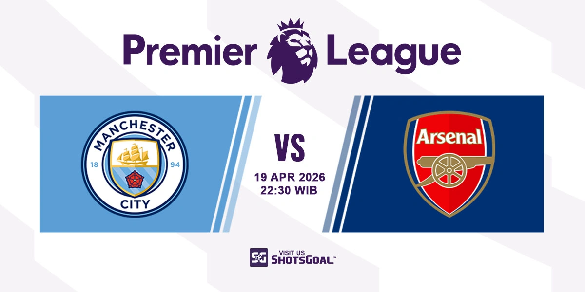 Prediksi Liga Inggris: Manchester City vs Arsenal 19 April 2026