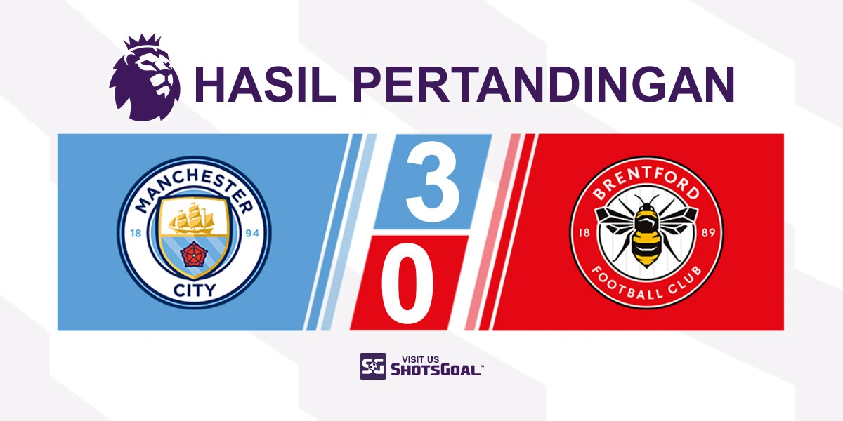 Manchester City 3-0 Brentford - Manchester City Kembali ke Jalur Kemenangan