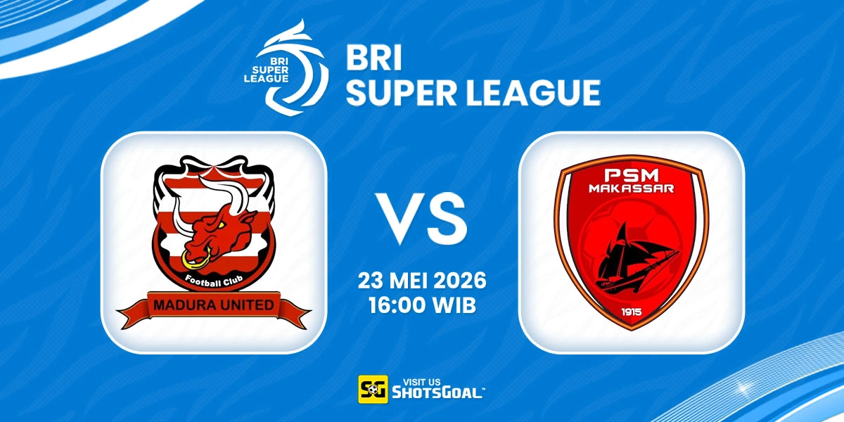 Prediksi Liga Super Indonesia Hari Ini: Madura United vs PSM 23 Mei 2026