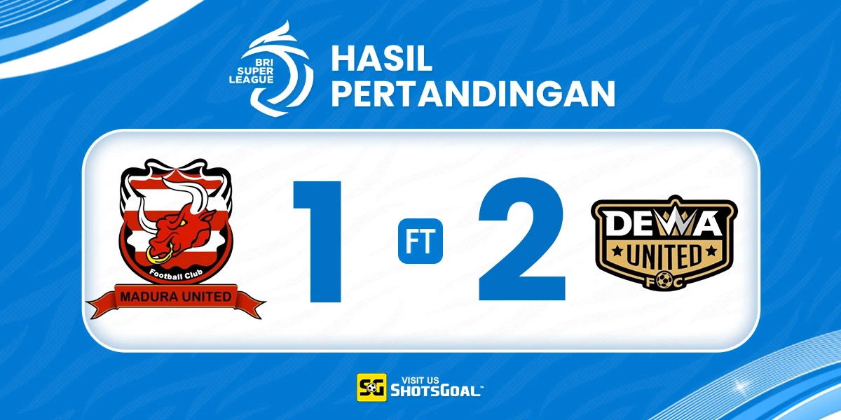 Madura United 1-2 Dewa United Banten - Dewa United Banten Lanjutkan Tren Positif