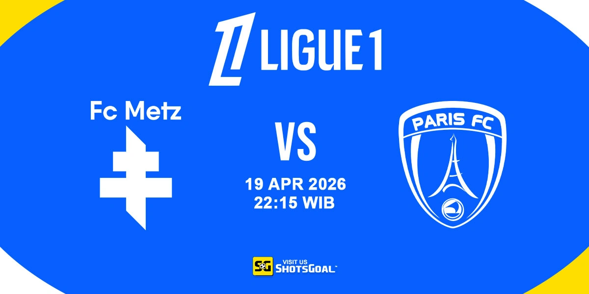 Prediksi Liga Prancis: Metz vs Paris FC 19 April 2026