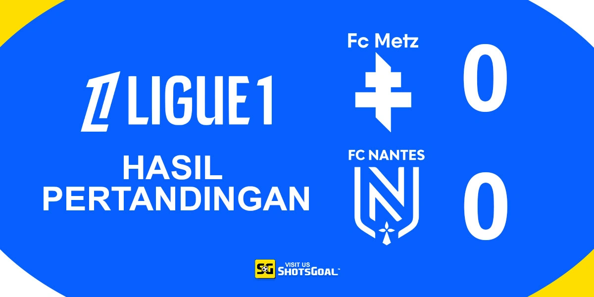 Metz 0-0 Nantes - Nantes Bawa Pulang Satu Poin dengan 10 Pemain