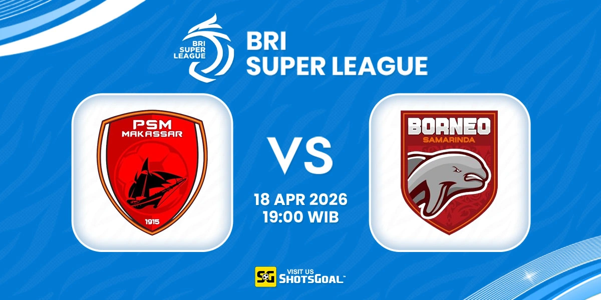 Prediksi Liga Super Indonesia: PSM vs Borneo 18 April 2026