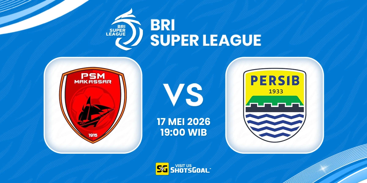 Prediksi Liga Super Indonesia Hari Ini: PSM vs Persib 17 Mei 2026