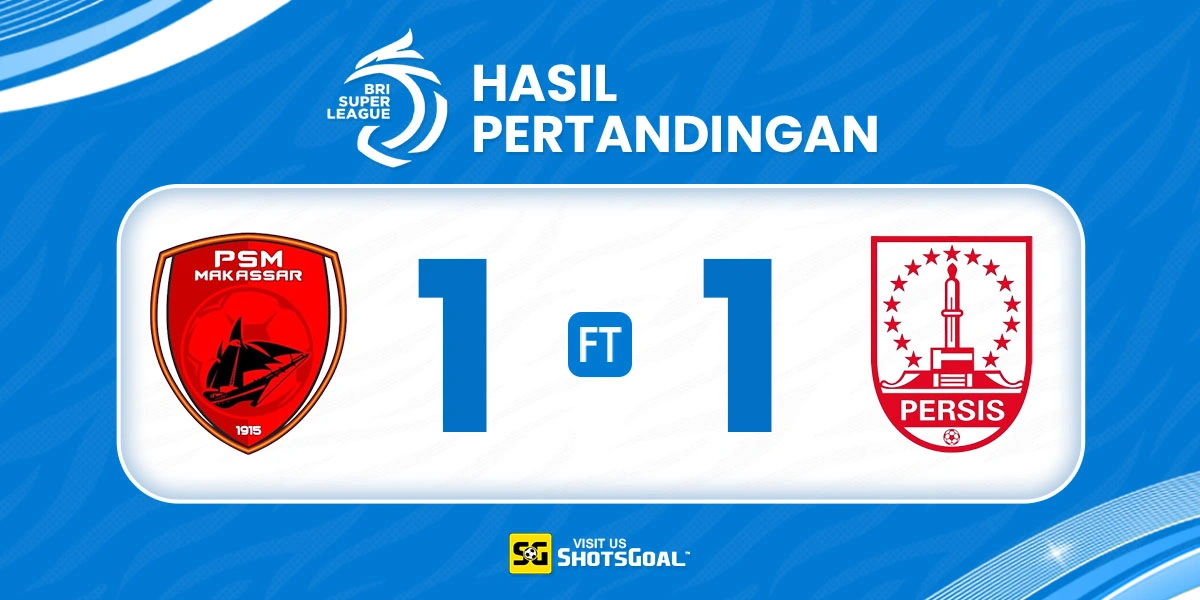 PSM 1-1 Persis - PSM Raih Hasil Imbang ke-10 Musim Ini