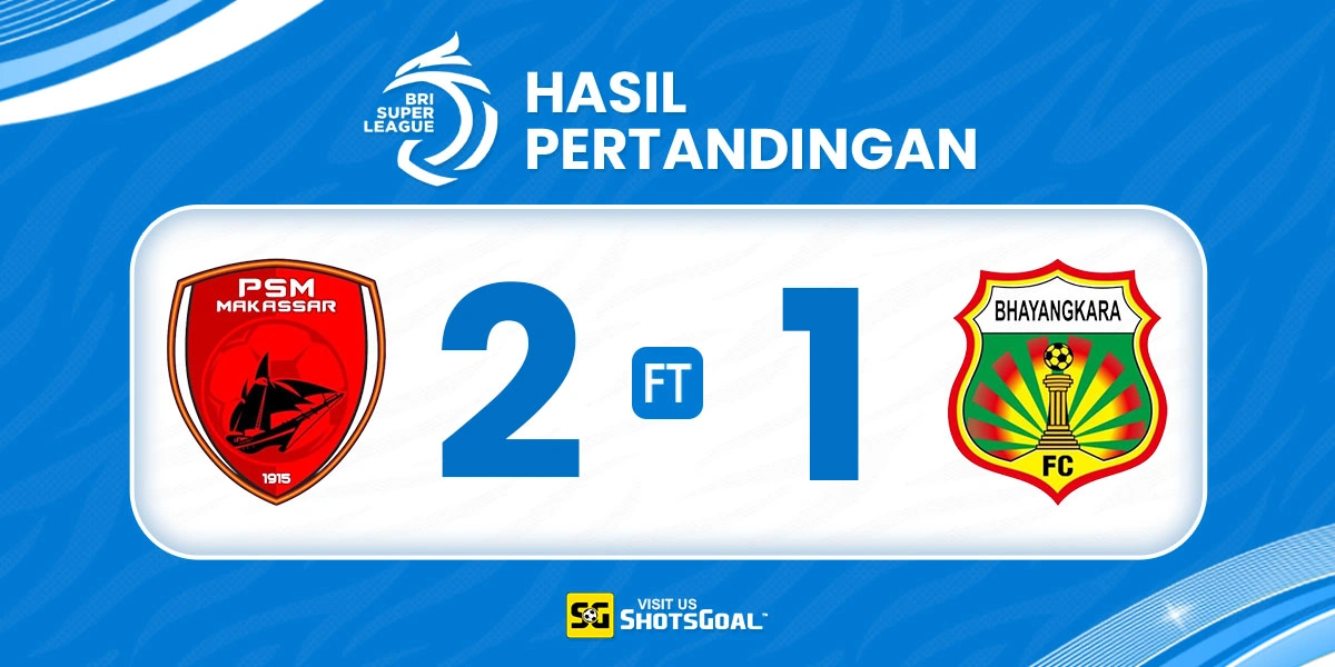 PSM 2-1 Bhayangkara - PSM Menjauh dari Zona Degradasi