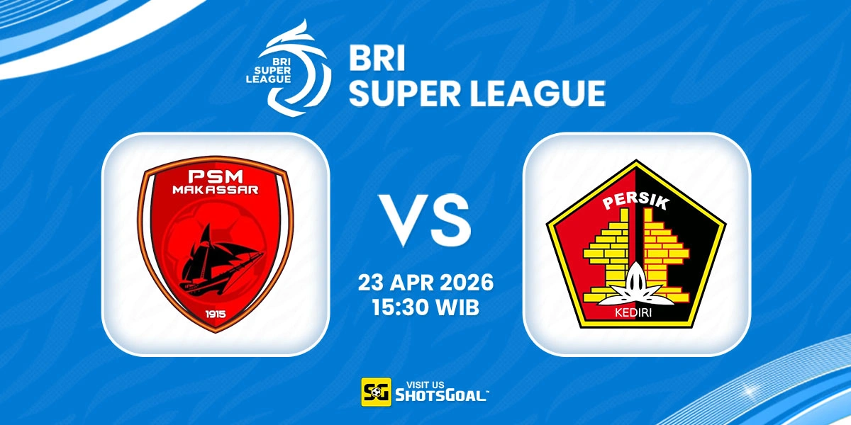 Prediksi Liga Super Indonesia: PSM vs Persik 23 April 2026