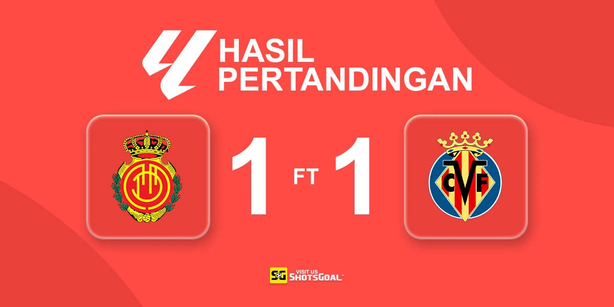 Mallorca 1-1 Villarreal - Mallorca Jauhi Zona Degradasi