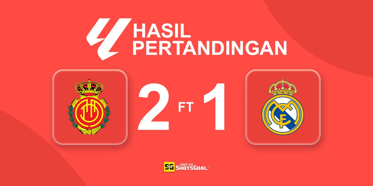 Mallorca 2-1 Real Madrid - Mallorca Guncang Peluang Juara Real Madrid