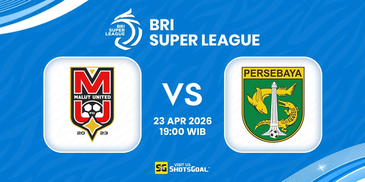 Prediksi Liga Super Indonesia: Malut United vs Persebaya 23 April 2026