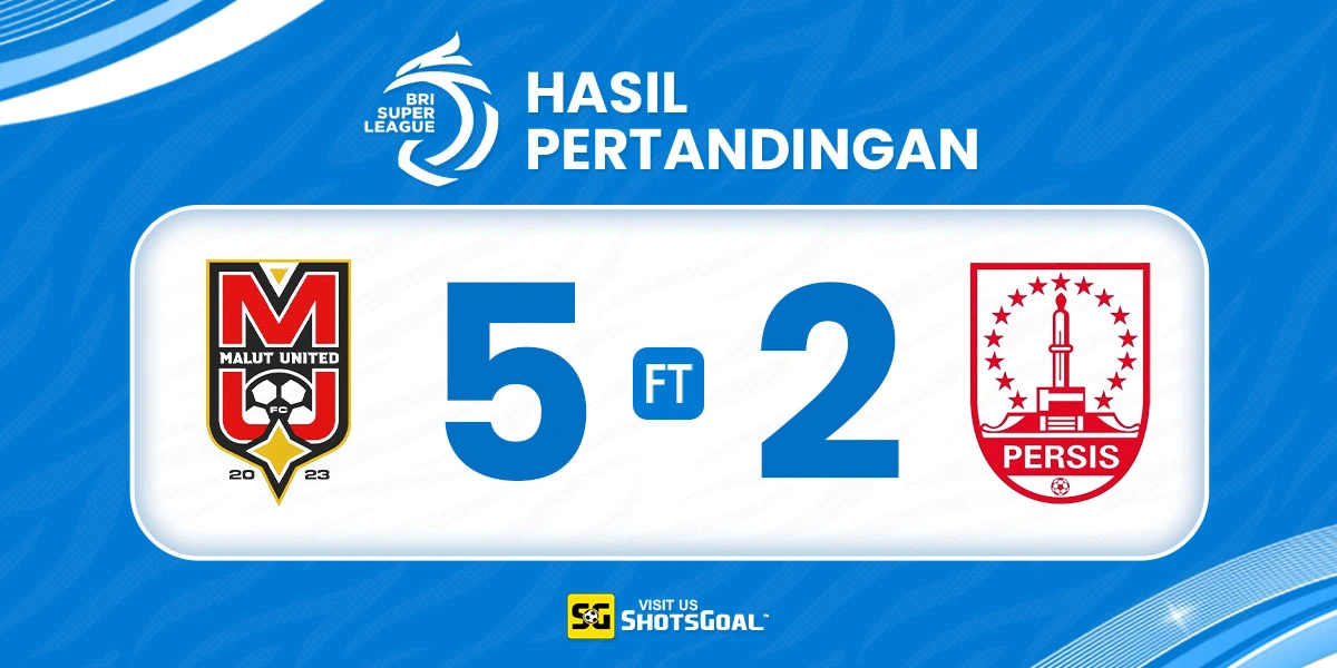 Malut United 5-2 Persis - Malut United Pesta Gol di Semarang