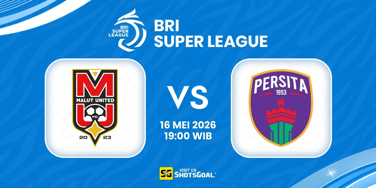 Prediksi Liga Super Indonesia Hari Ini: Malut United vs Persita 16 Mei 2026