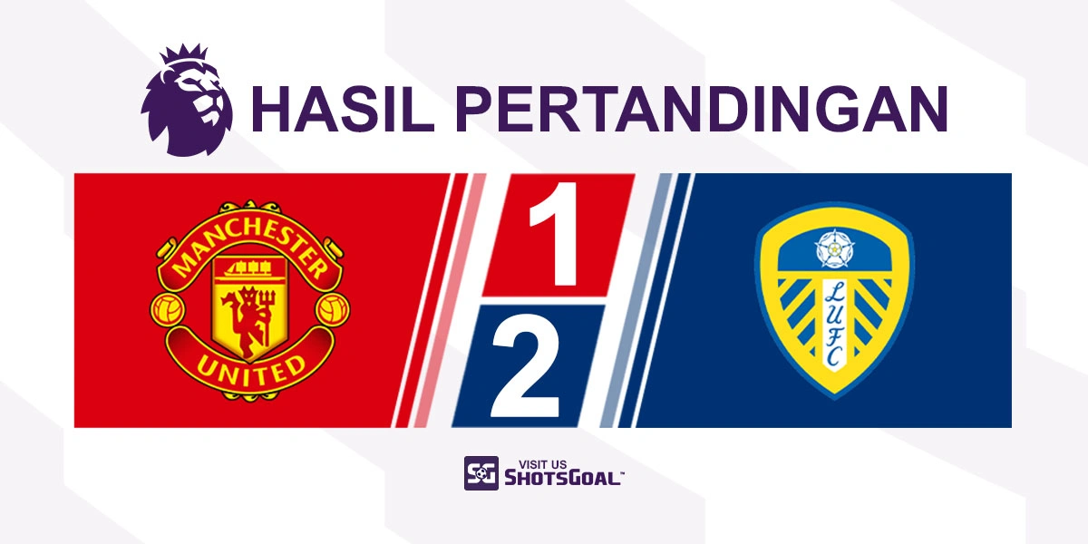 Manchester United 1-2 Leeds United - Okafor Putus Kutukan 45 Tahun