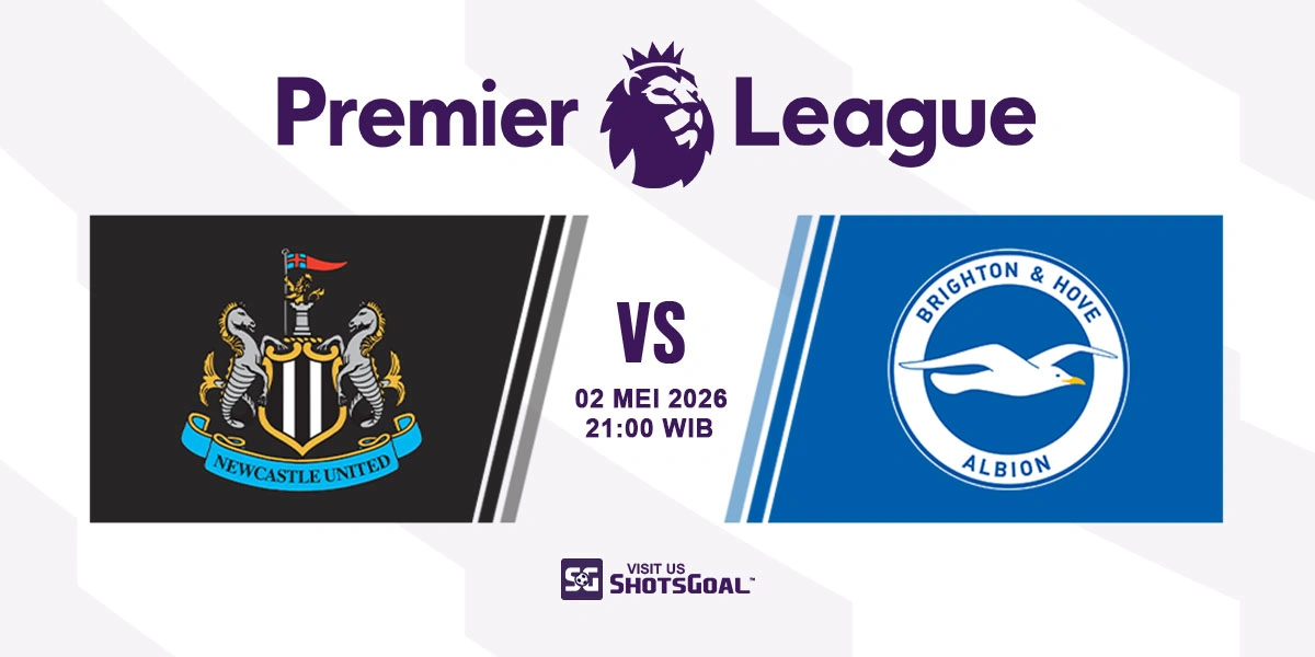 Prediksi Liga Inggris: Newcastle vs Brighton 02 Mei 2026