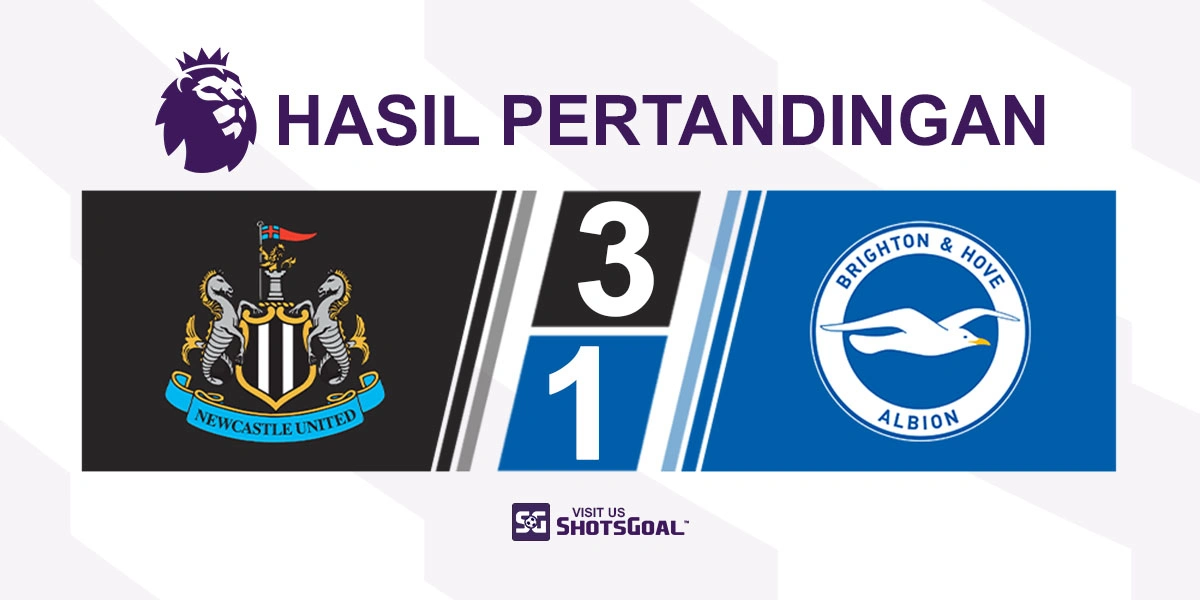Newcastle United 3-1 Brighton - Newcastle United Jegal Langkah Brighton