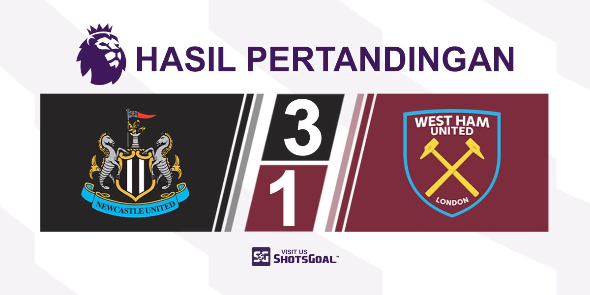 Newcastle United 3-1 West Ham United - The Hammers di Ambang Degradasi