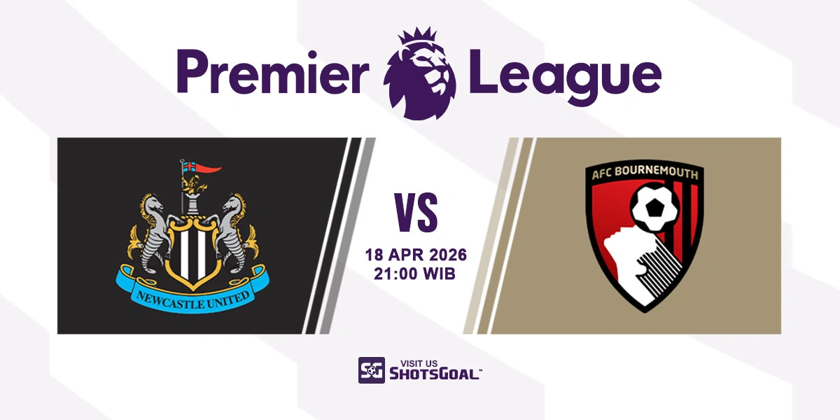 Prediksi Liga Inggris: Newcastle vs Bournemouth 18 April 2026