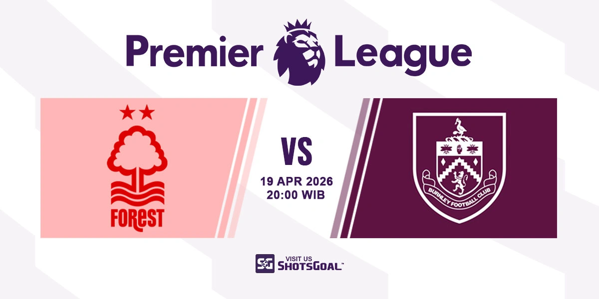 Prediksi Liga Inggris: Nottingham vs Burnley 19 April 2026
