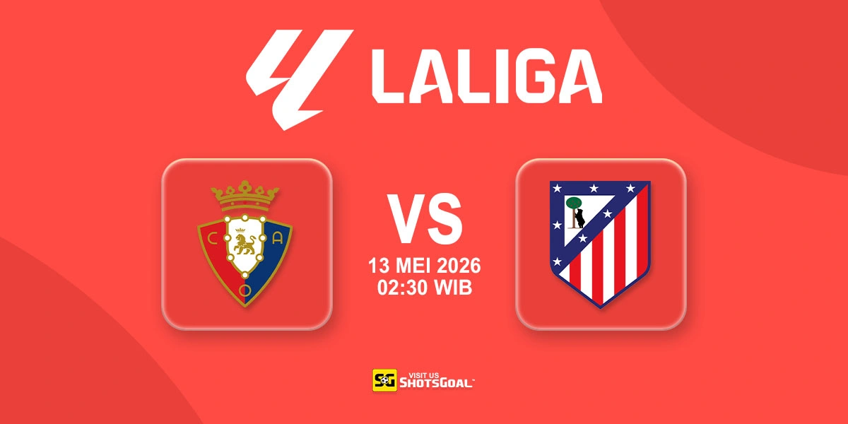 Prediksi Liga Spanyol: Osasuna vs Atl. Madrid 13 Mei 2026