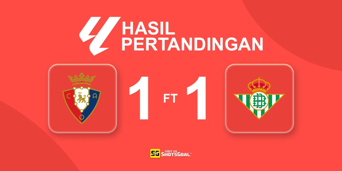 Osasuna 1-1 Real Betis - Penalti Budimir Gagalkan Kemenangan Real Betis
