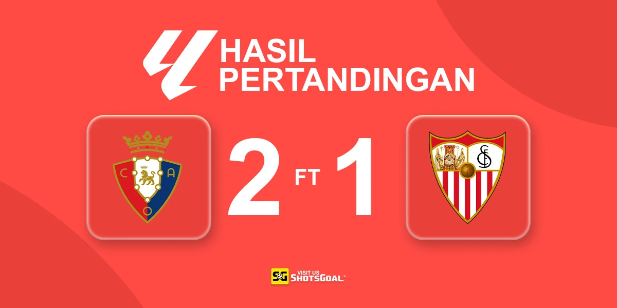 Osasuna 2-1 Sevilla - Osasuna Dekati Zona Eropa