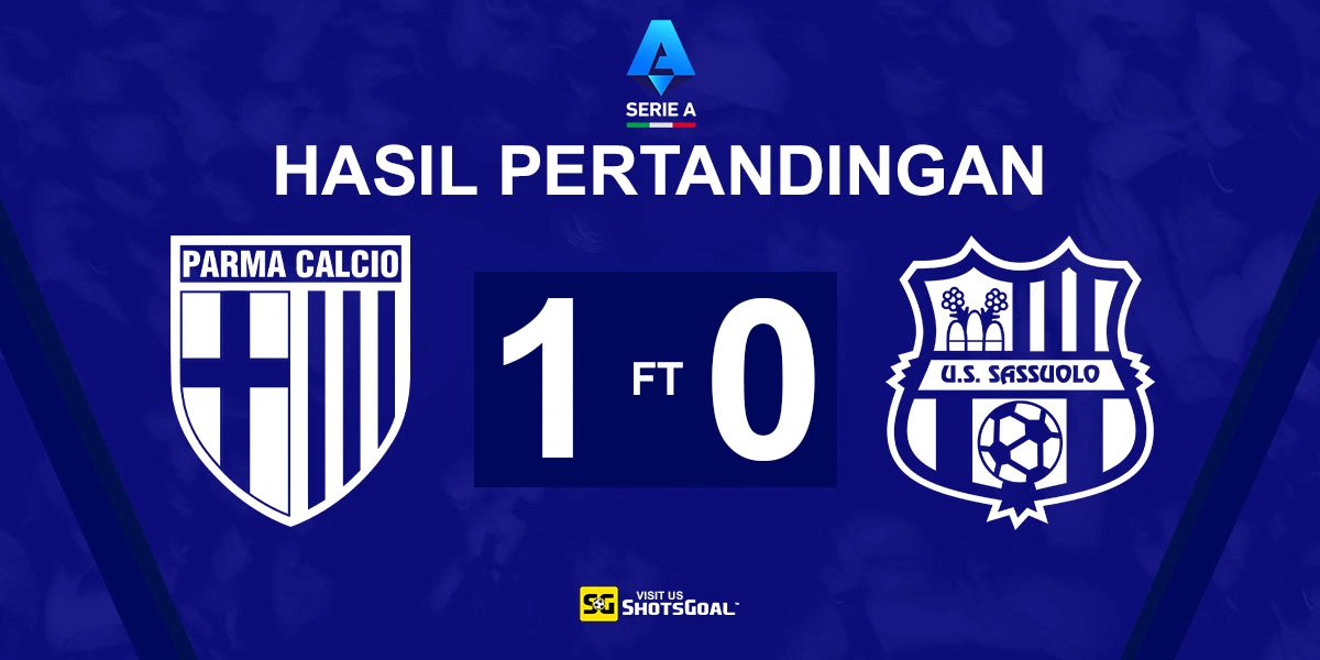 Parma 1-0 Sassuolo - Parma Tutup Musim dengan Kemenangan