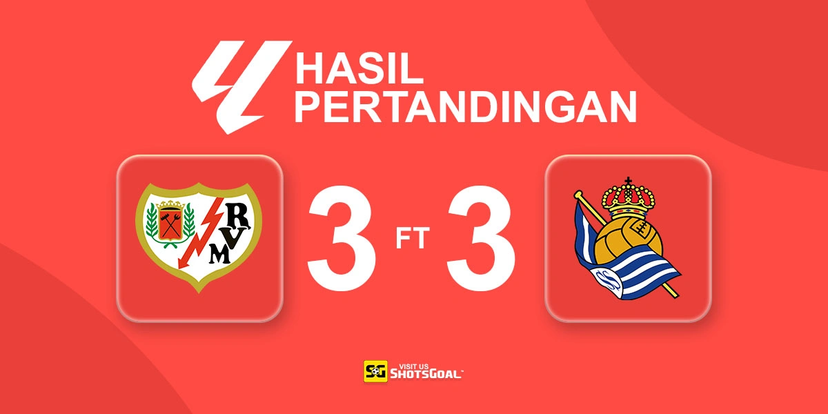 Rayo Vallecano 3-3 Real Sociedad - Real Sociedad Gagal Raih Kemenangan