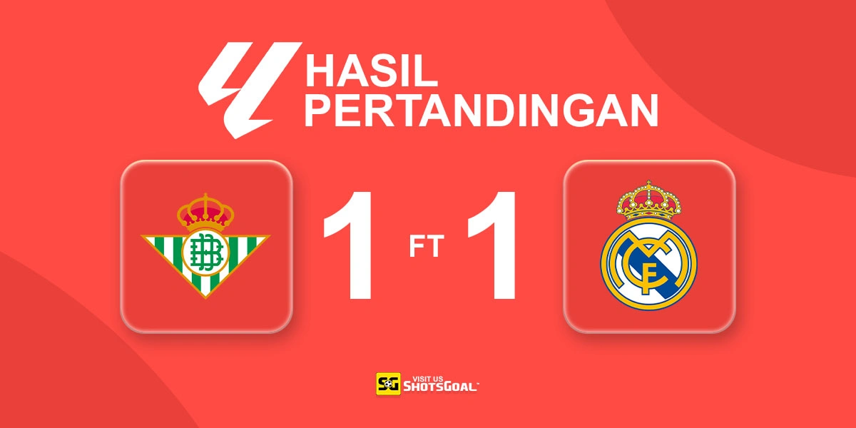 Real Betis 1-1 Real Madrid - Bellerin Gagal Kemenangan Real Madrid