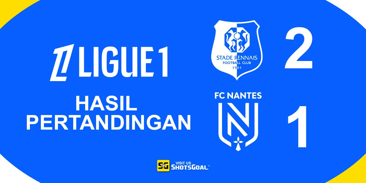 Rennes 2-1 Nantes - Rongier Pahlawan Kemenangan Rennes