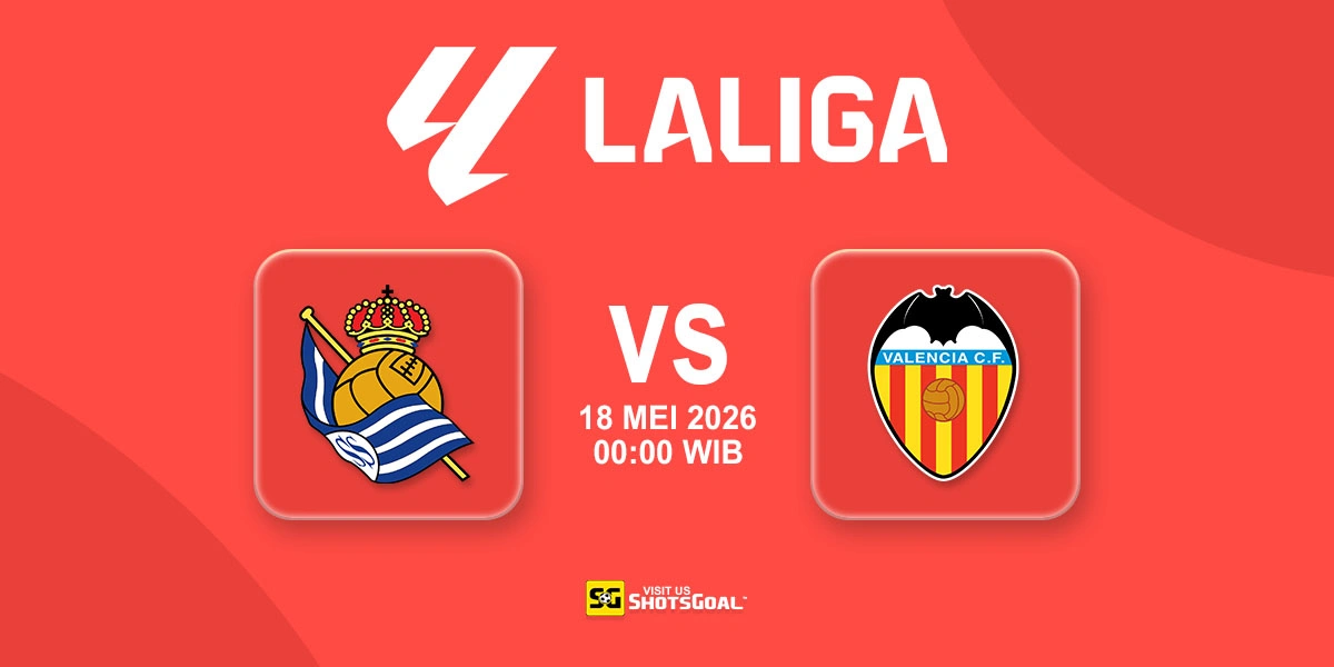 Prediksi Liga Spanyol: Real Sociedad vs Valencia 18 Mei 2026