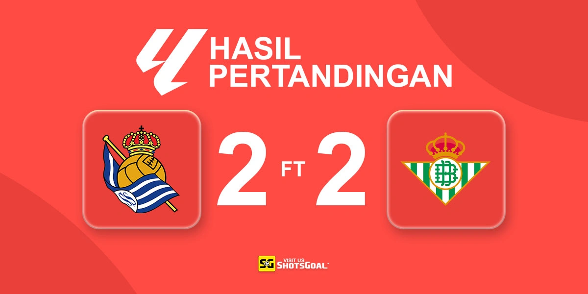 Real Sociedad 2-2 Real Betis - Real Sociedad Gagalkan Kemenangan Real Betis