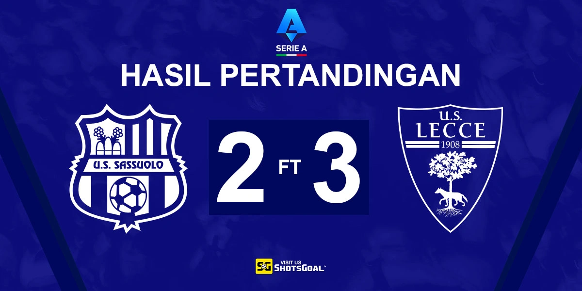 Sassuolo 2-3 Lecce - Lecce Raih Kemenangan Dramatis