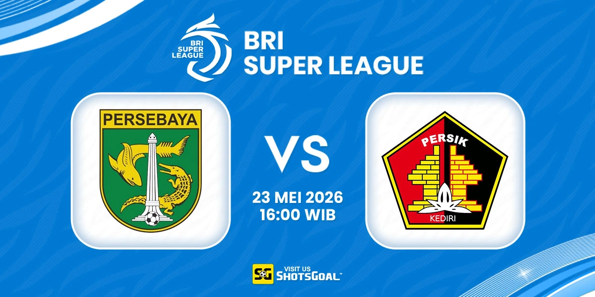 Prediksi Liga Super Indonesia Hari Ini: Persebaya vs Persik 23 Mei 2026