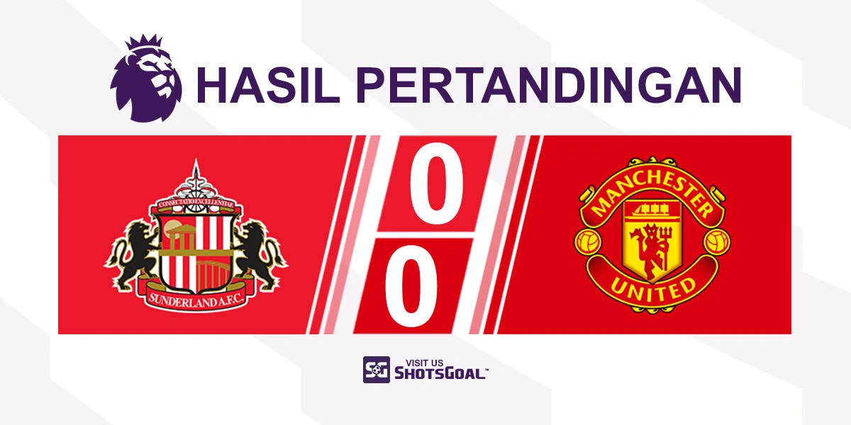 Sunderland 0-0 Manchester United - Setan Merah Raih Hasil Imbang Tanpa Gol