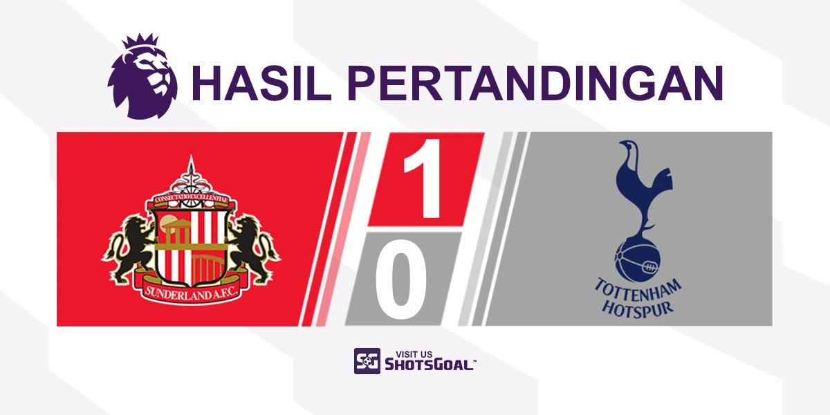 Sunderland 1-0 Tottenham Hotspur - Laga Debut De Zerbi Berakhir dengan Kekalahan