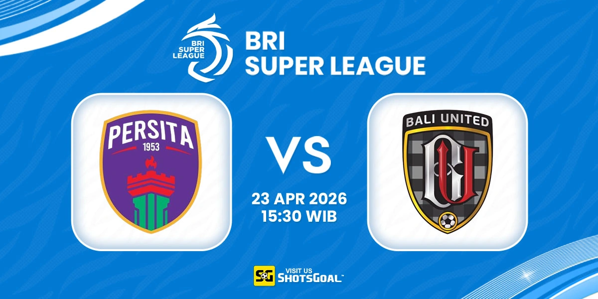 Prediksi Liga Super Indonesia: Persita vs Bali United 23 April 2026