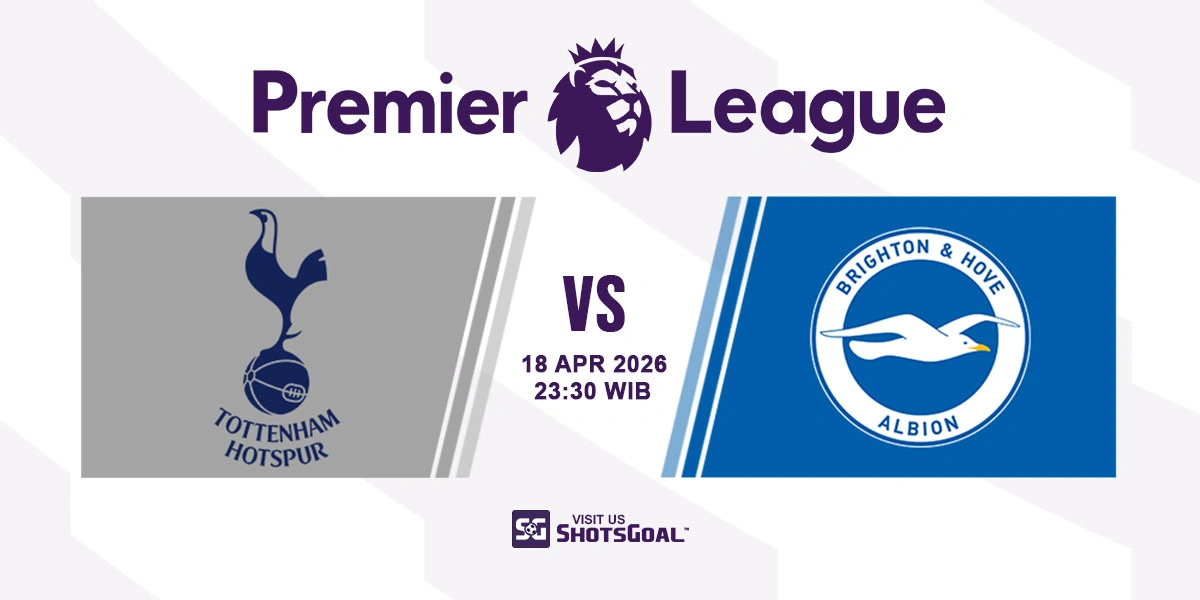 Prediksi Liga Inggris: Tottenham vs Brighton 18 April 2026