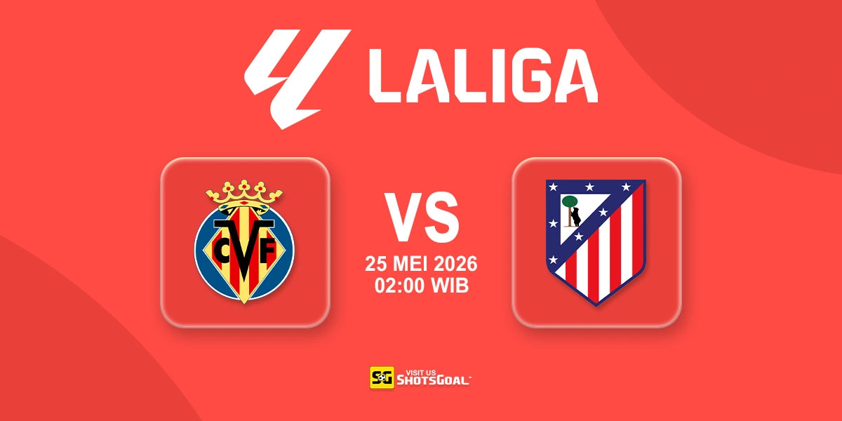 Prediksi Liga Spanyol: Villarreal vs Atl. Madrid 25 Mei 2026