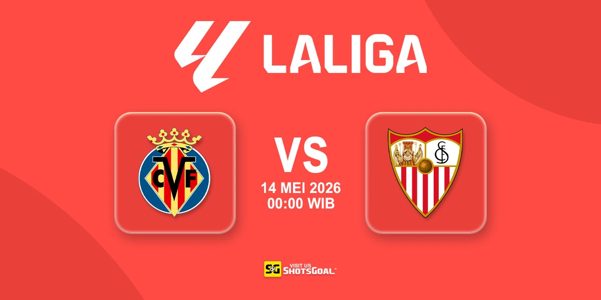 Prediksi Liga Spanyol: Villarreal vs Sevilla 14 Mei 2026