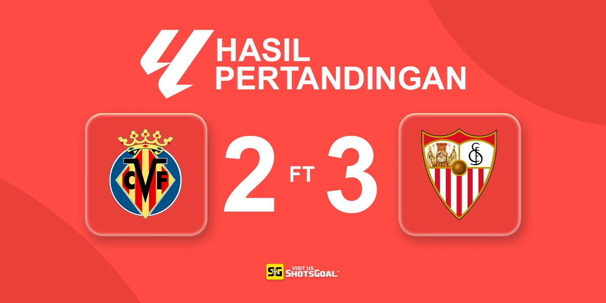Villarreal 2-3 Sevilla - Sevilla Raih Kemenangan Comeback